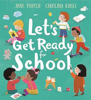 Let's Get Ready for School by Jane Porter