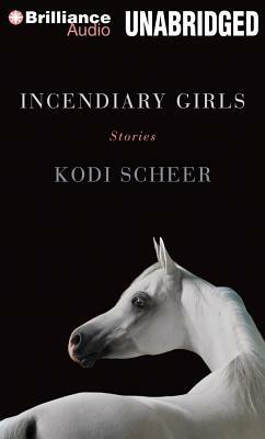 Incendiary Girls by Kodi Scheer