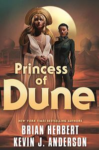 Princess of Dune by Kevin J. Anderson, Brian Herbert