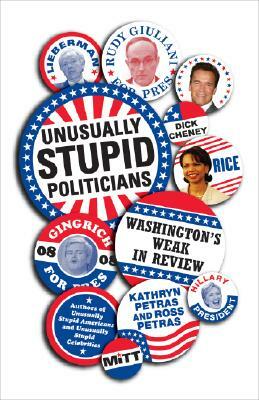 Unusually Stupid Politicians: Washington's Weak in Review by Kathryn Petras, Ross Petras