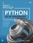 Learn Enough Python to Be Dangerous: Software Development, Flask Web Apps, and Beginning Data Science with Python by Michael Hartl