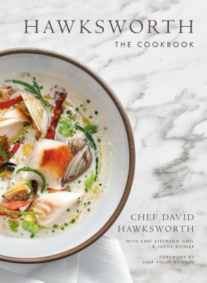 Hawksworth: The Cookbook by Stéphanie Nöel, Jacob Richler, David Hawksworth