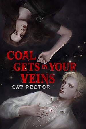 Coal Gets In Your Veins by Cat Rector, Leslie Allen