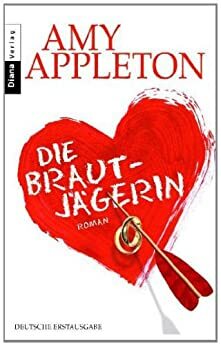 Die Brautjägerin: Roman by Amy Appleton