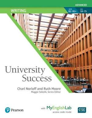 University Success Writing Advanced, Student Book with Myenglishlab by Ruth Moore, Charl Norloff