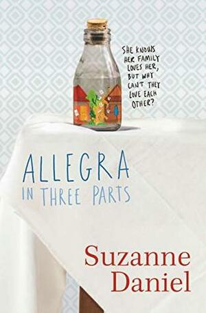 Allegra in Three Parts by Suzanne Daniel