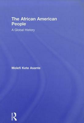 The African American People: A Global History by Molefi Kete Asante