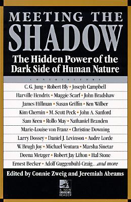 Meeting the Shadow: The Hidden Power of the Dark Side of Human Nature by Connie Zweig, Jeremiah Abrams