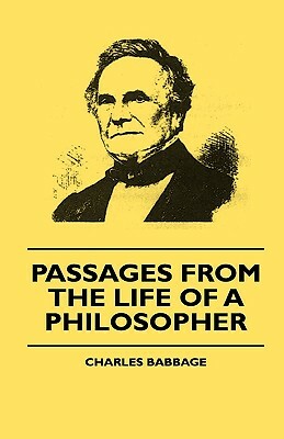 Passages From The Life Of A Philosopher by Charles Babbage