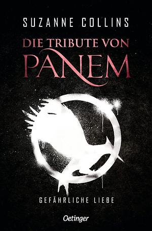 Die Tribute von Panem 2. Gefährliche Liebe by Suzanne Collins