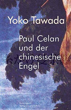 Paul Celan und der chinesische Engel: Roman by Yōko Tawada