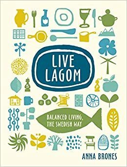 Lagom – A boldogság svéd titka by Anna Brones