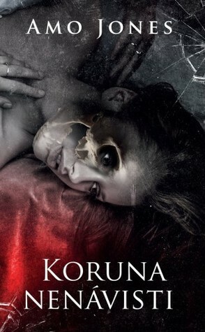 Koruna nenávisti by Emil Křižka, Renata Heitelová, Amo Jones