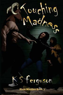 Touching Madness by K. S. Ferguson