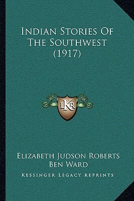 Indian Stories Of The Southwest (1917) by Elizabeth Judson Roberts