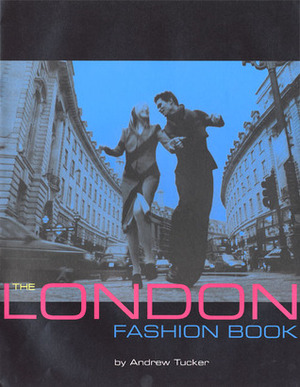 The London Fashion Book by Andrew Tucker