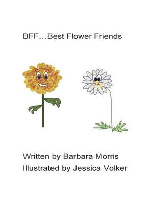 BFF...Best flower friends by Barbara Morris