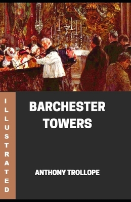 Barchester Towers Illustrated by Anthony Trollope