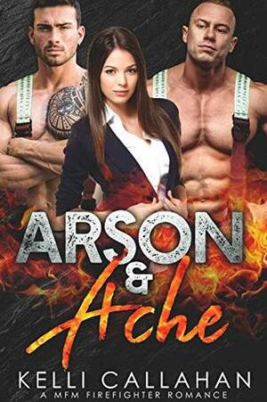 Arson & Ache by Kelli Callahan