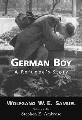 German Boy: A Refugee's Story by Wolfgang W.E. Samuel