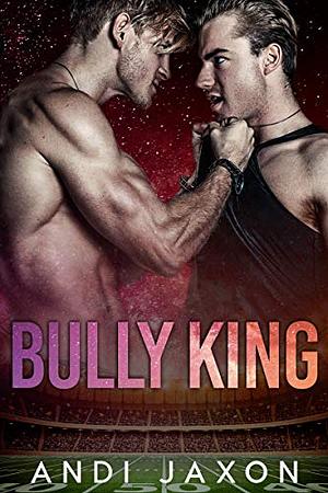 Bully King by Andi Jaxon