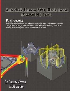 Autodesk Fusion 360 Black Book (V 2.0.6508) Part 1 by Matt Weber, Gaurav Verma