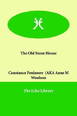 The Old Stone House by Constance Fenimore Woolson