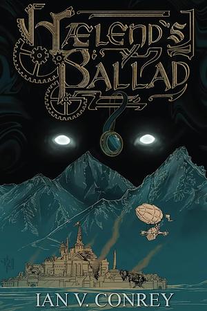 Haelend's Ballad by Ian V. Conrey