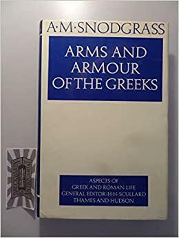 Arms And Armour Of The Greeks by Anthony Snodgrass