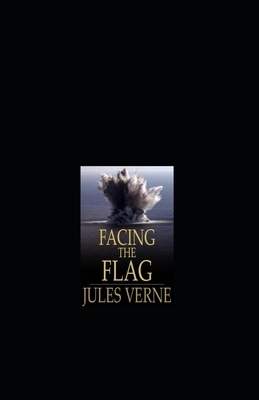 Facing the Flag Illustrated by Jules Verne