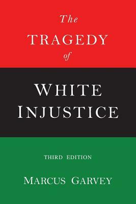 The Tragedy of White Justice by Marcus Garvey