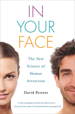 In Your Face: The New Science of Human Attraction by David Perrett