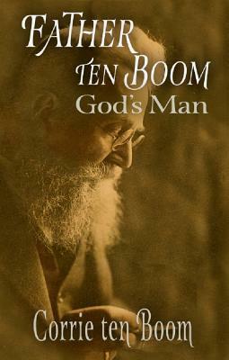 Father ten Boom, God's Man by Corrie ten Boom
