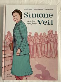 Simone Veil: ou la force d'une femme by Xavier Betaucourt, Annick Cojean