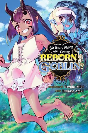 So What's Wrong with Getting Reborn as a Goblin?, Vol. 2 by Nazuna Miki