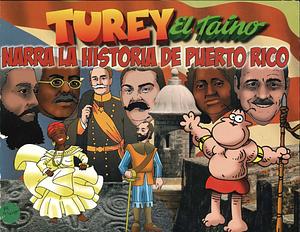 Turey el Taíno narra la historia de Puerto Rico by Migdalia López Carrasquillo