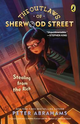 The Outlaws of Sherwood Street: Stealing from the Rich by Peter Abrahams