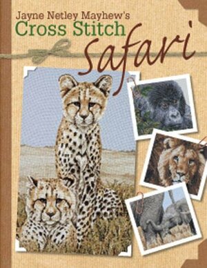 Jayne Netley Mayhew's Cross Stitch Safari by Jayne Netley Mayhew