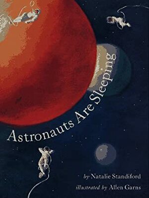 Astronauts Are Sleeping by Natalie Standiford
