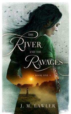 The River and the Ravages by J.M. Lawler