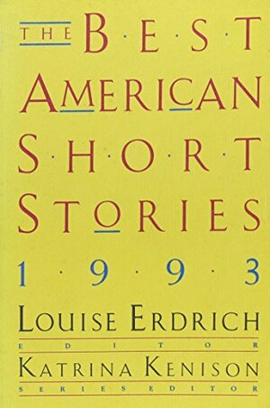 The Best American Short Stories 1993 by Katrina Kenison, Louise Erdrich