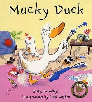 Mucky Duck by Sally Grindley, Neal Layton
