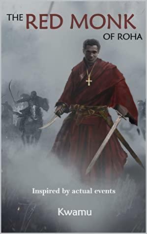 The Red Monk of Roha by Anthony Nana Kwamu