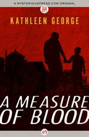 A Measure of Blood by Kathleen George