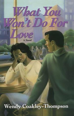 What You Will Not Do for Love by Wendy Coakley-Thompson