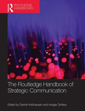 The Routledge Handbook of Strategic Communication by 