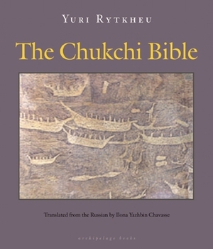 The Chukchi Bible by Ilona Yazhbin Chavasse, Yuri Rytkheu