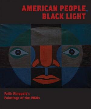 American People, Black Light: Faith Ringgold's Paintings of the 1960s by Thom Collins, Michele Wallace, Tracy Fitzpatrick