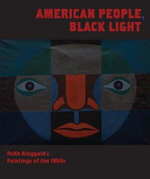 American People, Black Light: Faith Ringgold's Paintings of the 1960s by Thom Collins, Michele Wallace, Tracy Fitzpatrick