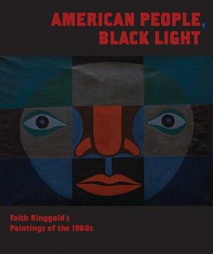 American People, Black Light: Faith Ringgold's Paintings of the 1960s by Thom Collins, Tracy Fitzpatrick, Michele Wallace